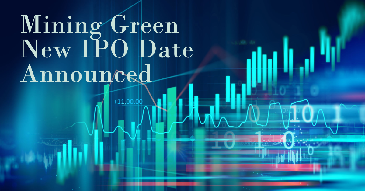 A featured image for a blog post about Mining Green's new IPO date